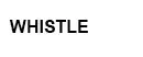 Whistle