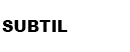 Subtil