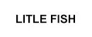 Litle fish